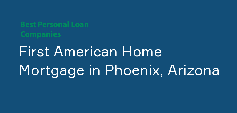 First American Home Mortgage in Arizona, Phoenix