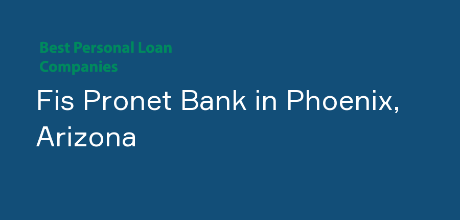 Fis Pronet Bank in Arizona, Phoenix