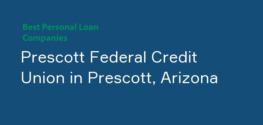 Prescott Federal Credit Union in Arizona, Prescott