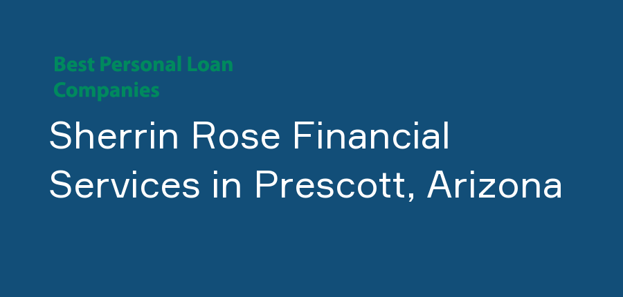 Sherrin Rose Financial Services in Arizona, Prescott