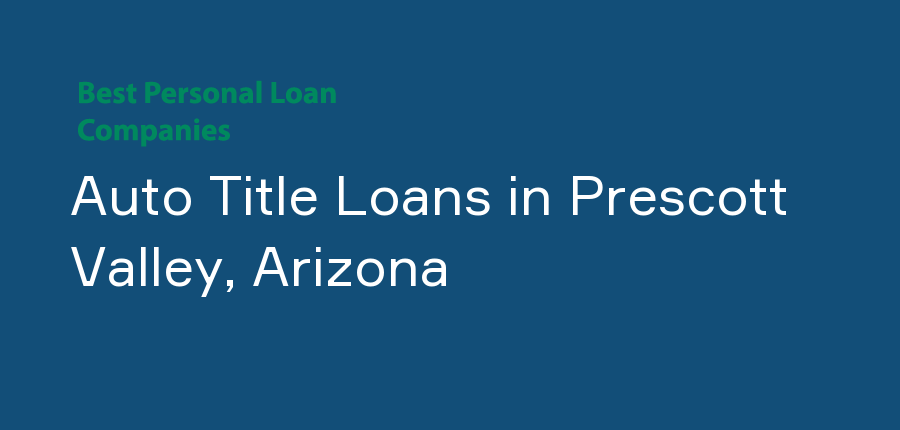 Auto Title Loans in Arizona, Prescott Valley