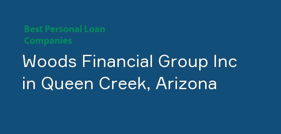 Woods Financial Group Inc in Arizona, Queen Creek