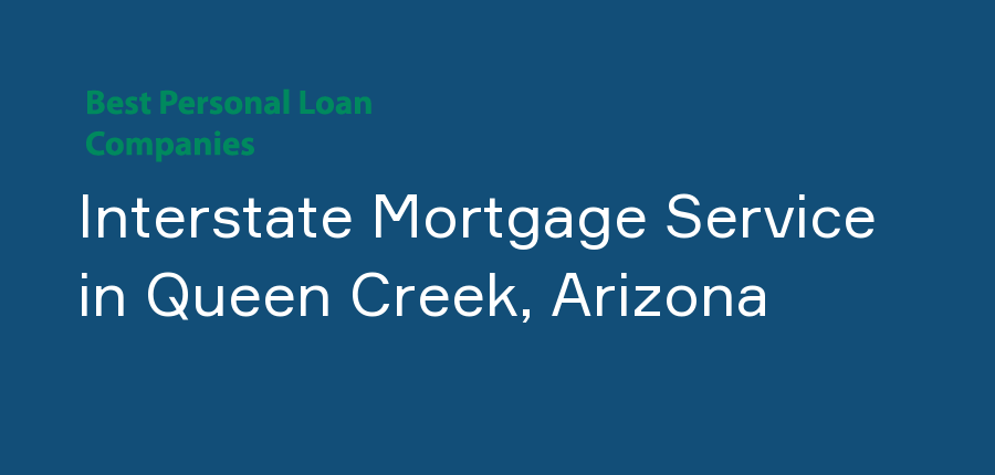 Interstate Mortgage Service in Arizona, Queen Creek