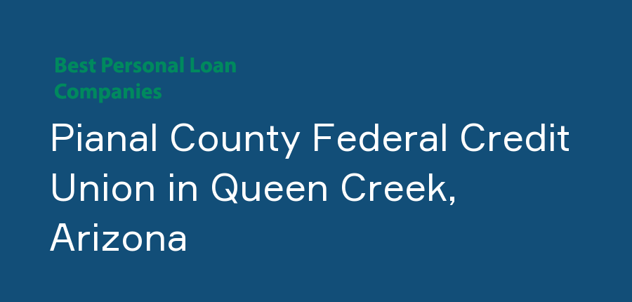 Pianal County Federal Credit Union in Arizona, Queen Creek