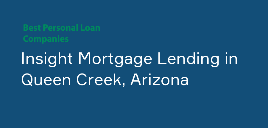 Insight Mortgage Lending in Arizona, Queen Creek