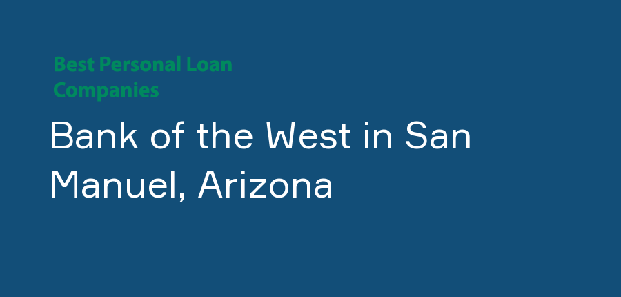 Bank of the West in Arizona, San Manuel