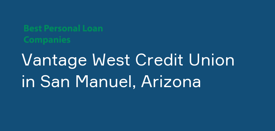 Vantage West Credit Union in Arizona, San Manuel