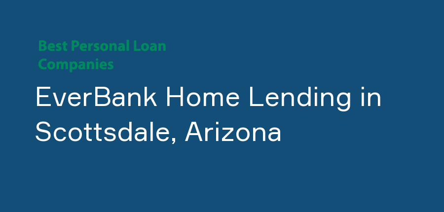 EverBank Home Lending in Arizona, Scottsdale
