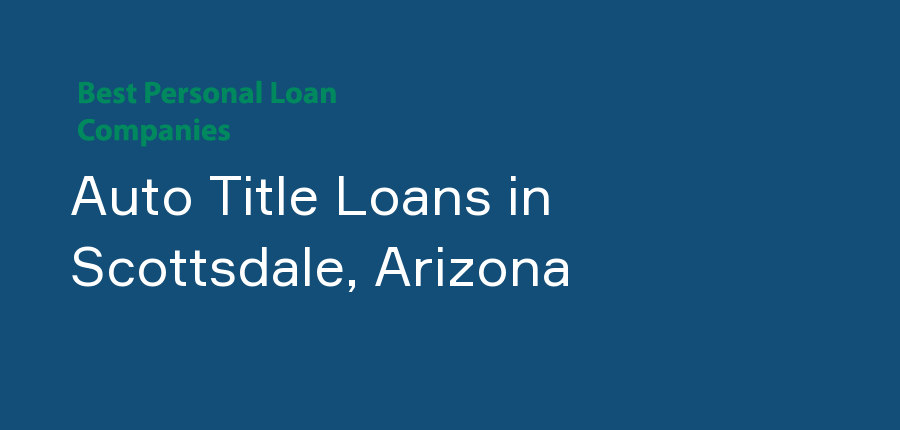 Auto Title Loans in Arizona, Scottsdale