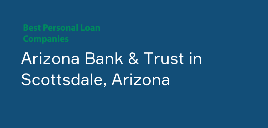 Arizona Bank & Trust in Arizona, Scottsdale