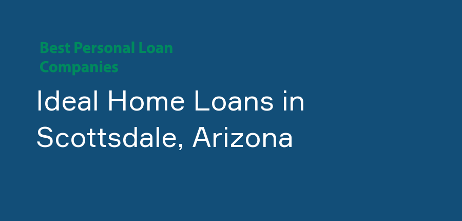 Ideal Home Loans in Arizona, Scottsdale
