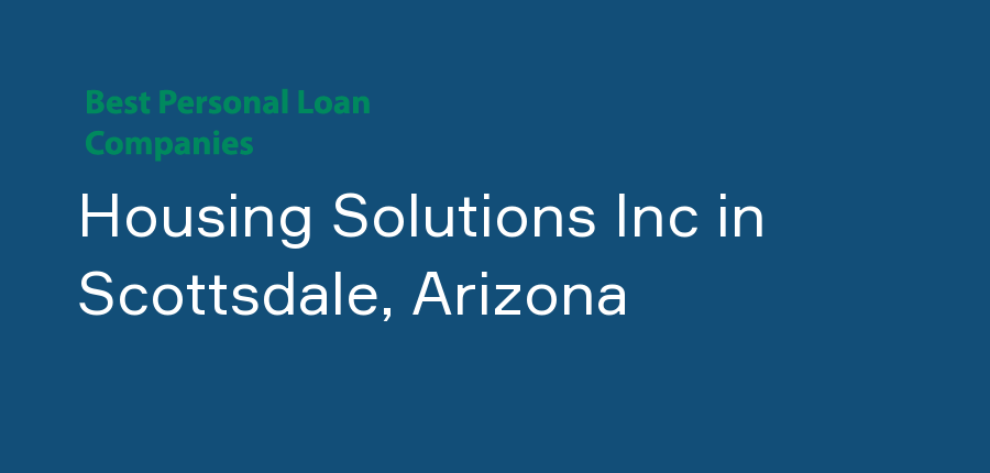 Housing Solutions Inc in Arizona, Scottsdale