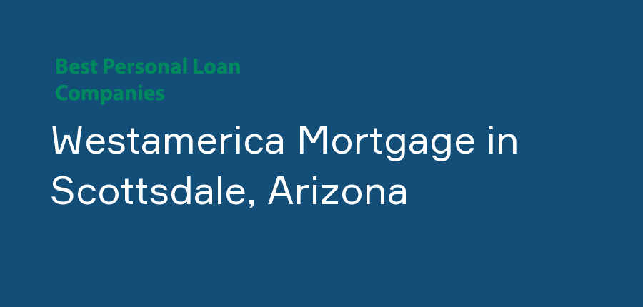 Westamerica Mortgage in Arizona, Scottsdale