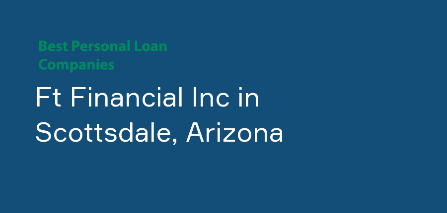 Ft Financial Inc in Arizona, Scottsdale