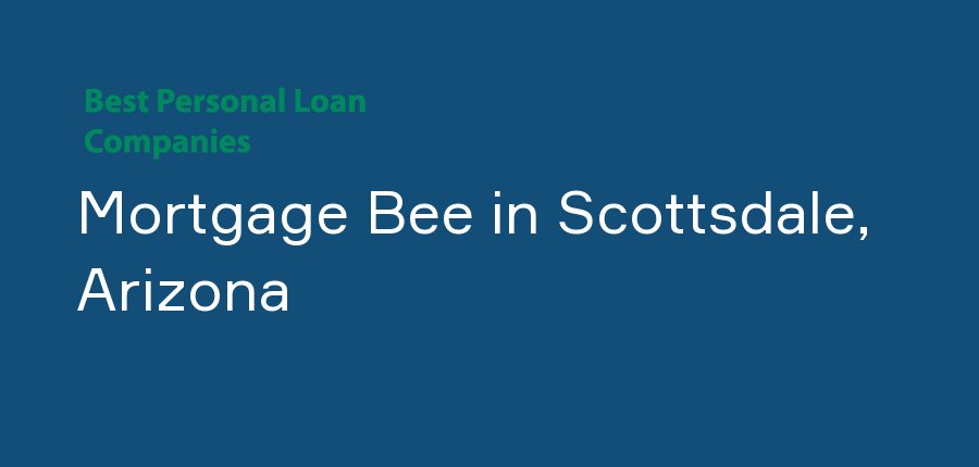 Mortgage Bee in Arizona, Scottsdale