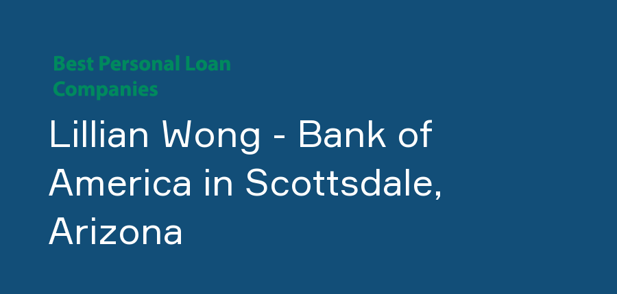 Lillian Wong - Bank of America in Arizona, Scottsdale