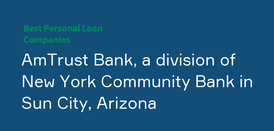 AmTrust Bank, a division of New York Community Bank in Arizona, Sun City