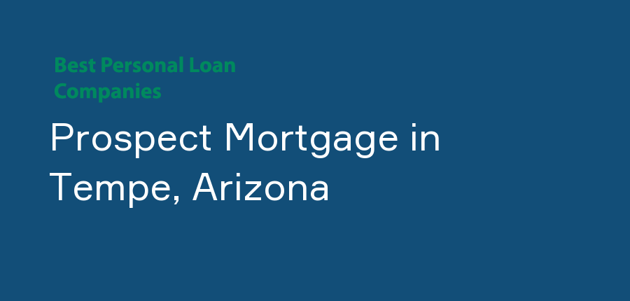 Prospect Mortgage in Arizona, Tempe