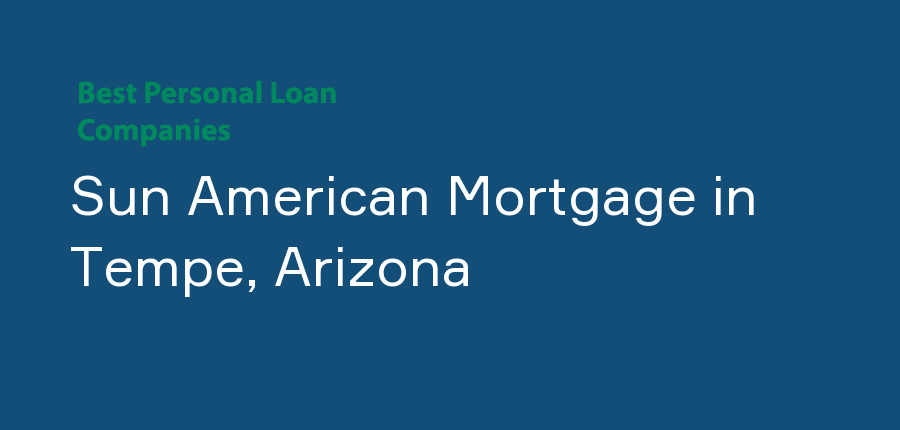 Sun American Mortgage in Arizona, Tempe