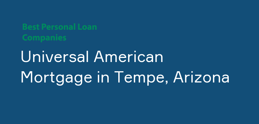Universal American Mortgage in Arizona, Tempe