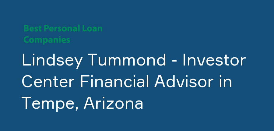 Lindsey Tummond - Investor Center Financial Advisor in Arizona, Tempe