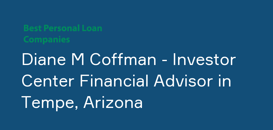Diane M Coffman - Investor Center Financial Advisor in Arizona, Tempe