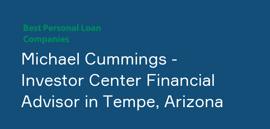 Michael Cummings - Investor Center Financial Advisor in Arizona, Tempe