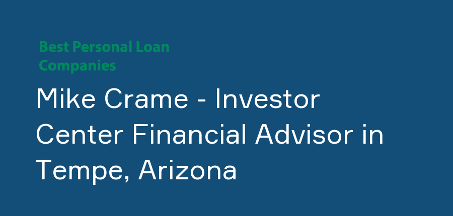 Mike Crame - Investor Center Financial Advisor in Arizona, Tempe