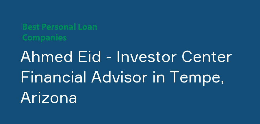 Ahmed Eid - Investor Center Financial Advisor in Arizona, Tempe