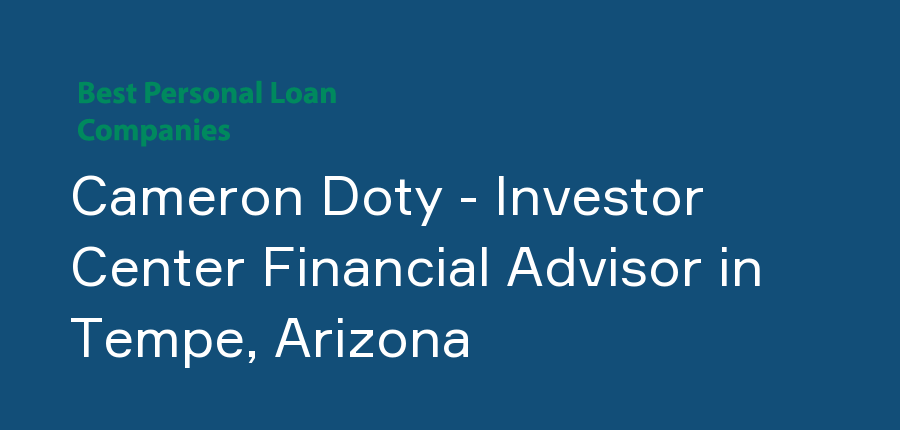 Cameron Doty - Investor Center Financial Advisor in Arizona, Tempe