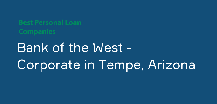 Bank of the West - Corporate in Arizona, Tempe