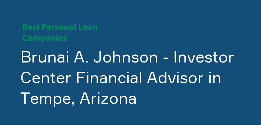 Brunai A. Johnson - Investor Center Financial Advisor in Arizona, Tempe
