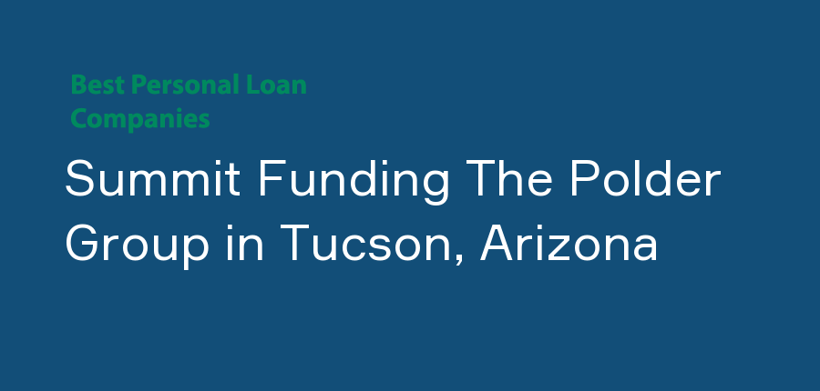 Summit Funding The Polder Group in Arizona, Tucson