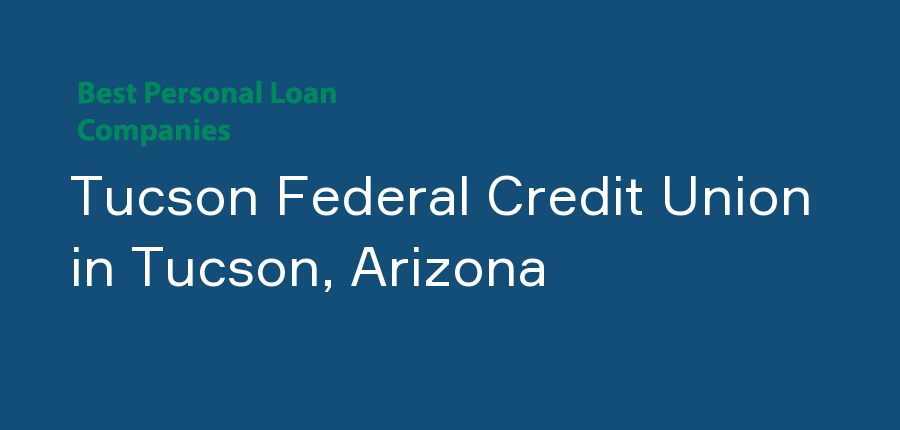 Tucson Federal Credit Union in Arizona, Tucson