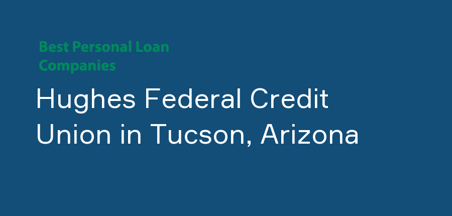 Hughes Federal Credit Union in Arizona, Tucson