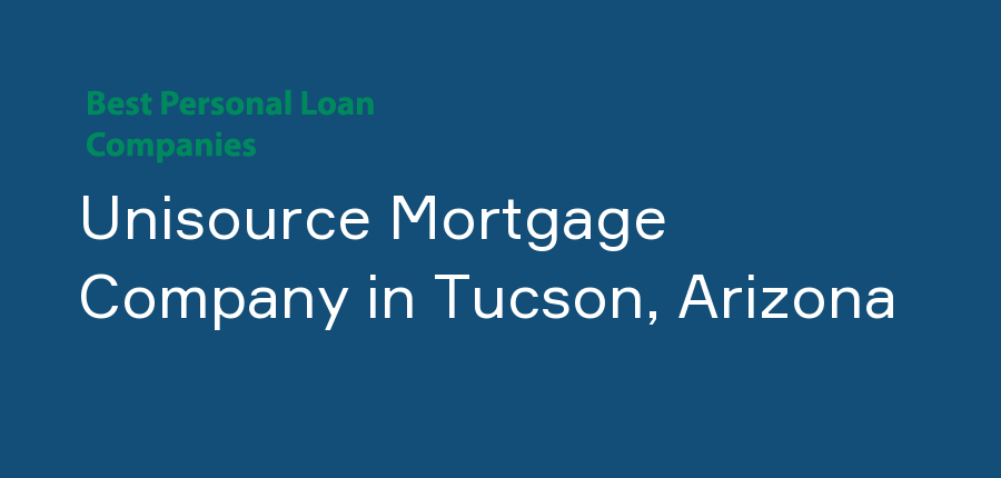 Unisource Mortgage Company in Arizona, Tucson