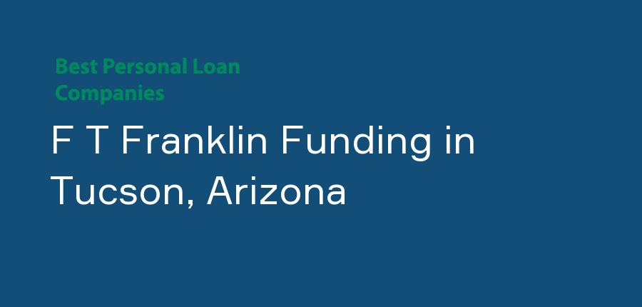 F T Franklin Funding in Arizona, Tucson