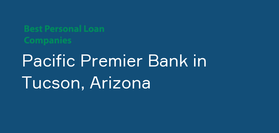Pacific Premier Bank in Arizona, Tucson