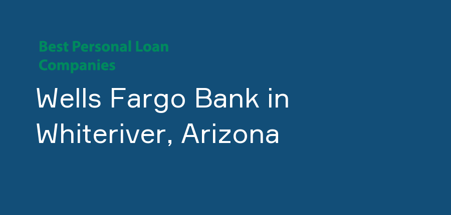 Wells Fargo Bank in Arizona, Whiteriver