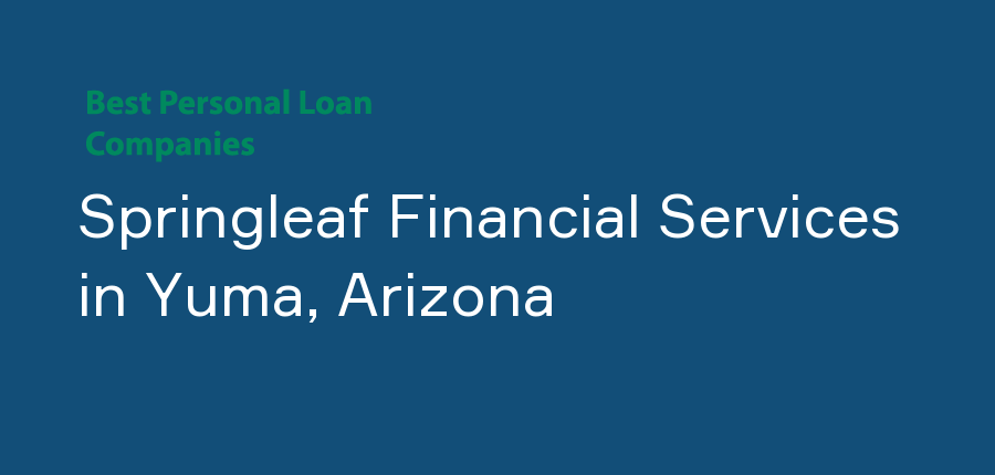 Springleaf Financial Services in Arizona, Yuma