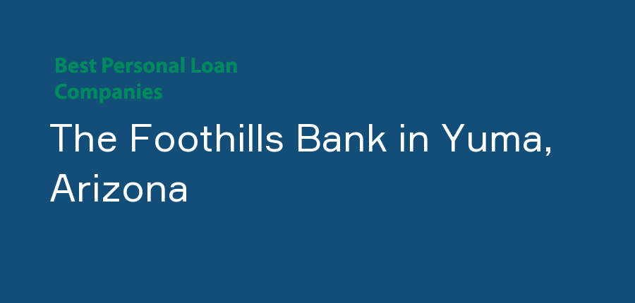 The Foothills Bank in Arizona, Yuma
