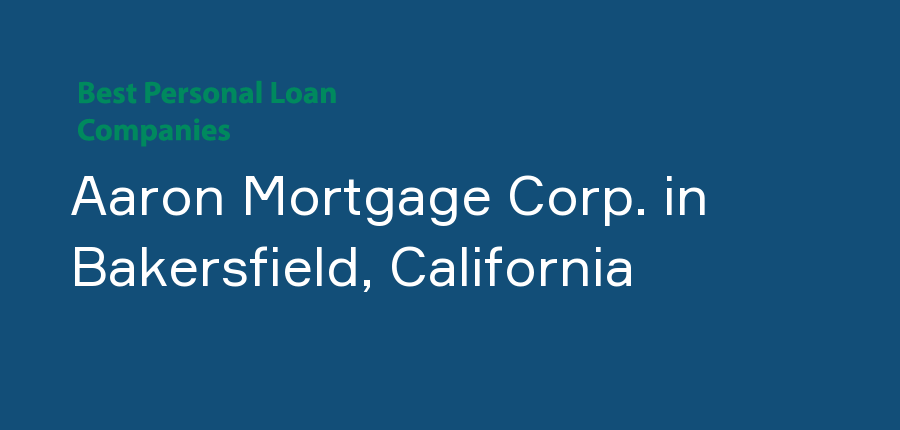 Aaron Mortgage Corp. in California, Bakersfield