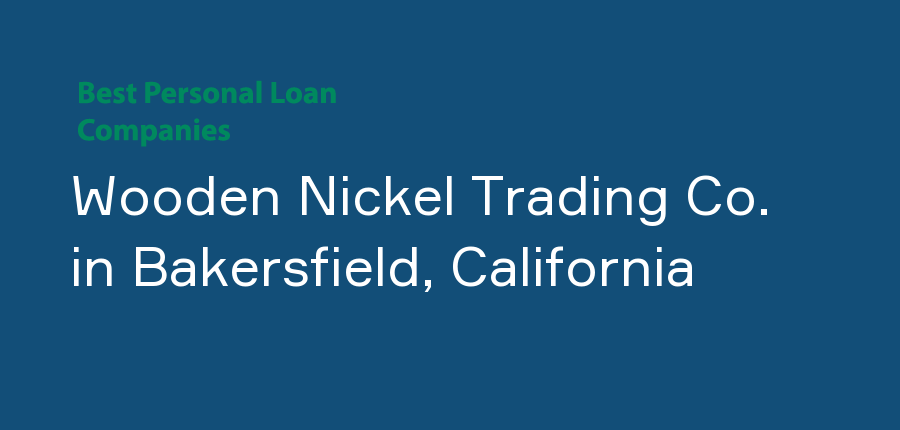 Wooden Nickel Trading Co. in California, Bakersfield