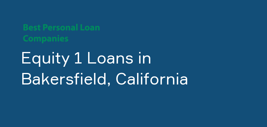 Equity 1 Loans in California, Bakersfield