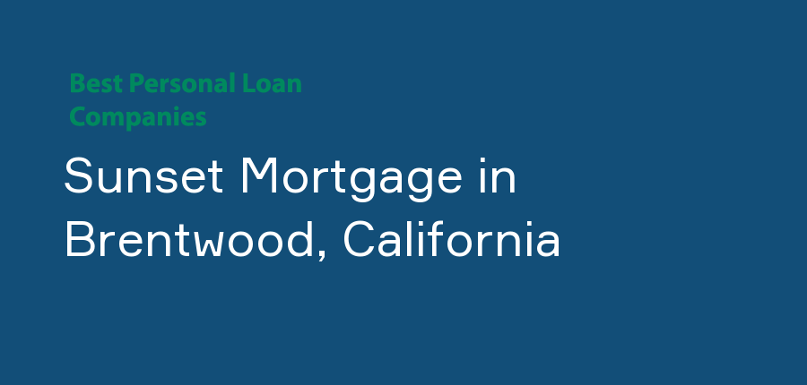 Sunset Mortgage in California, Brentwood