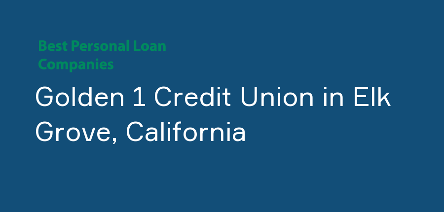 Golden 1 Credit Union in California, Elk Grove