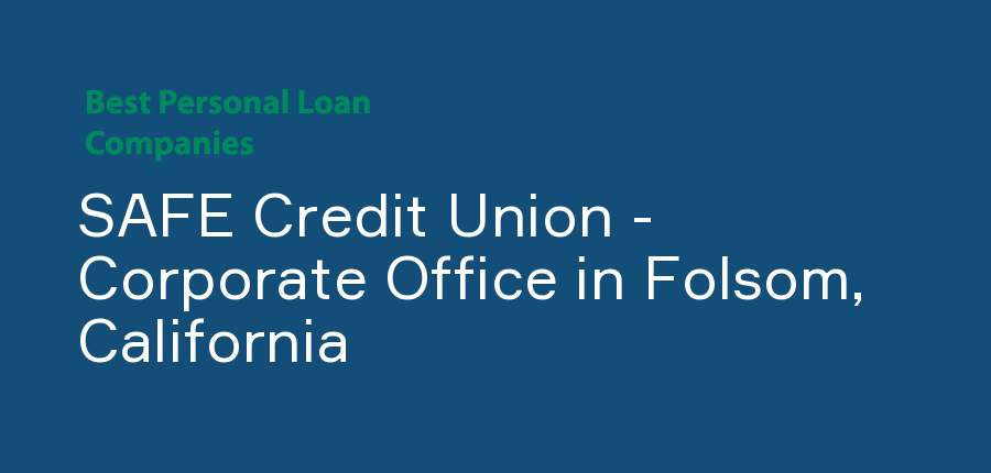 SAFE Credit Union - Corporate Office in California, Folsom