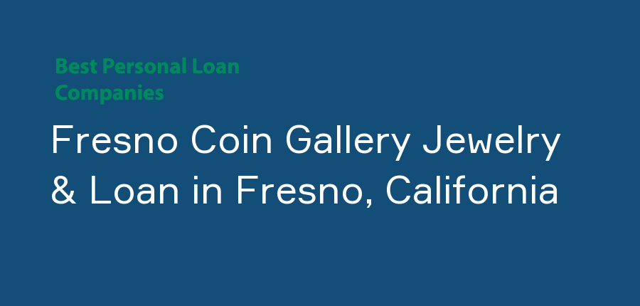 Fresno Coin Gallery Jewelry & Loan in California, Fresno