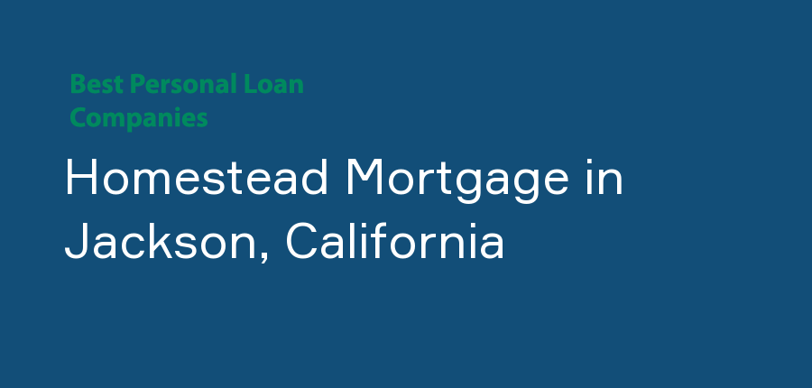 Homestead Mortgage in California, Jackson