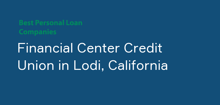 Financial Center Credit Union in California, Lodi
